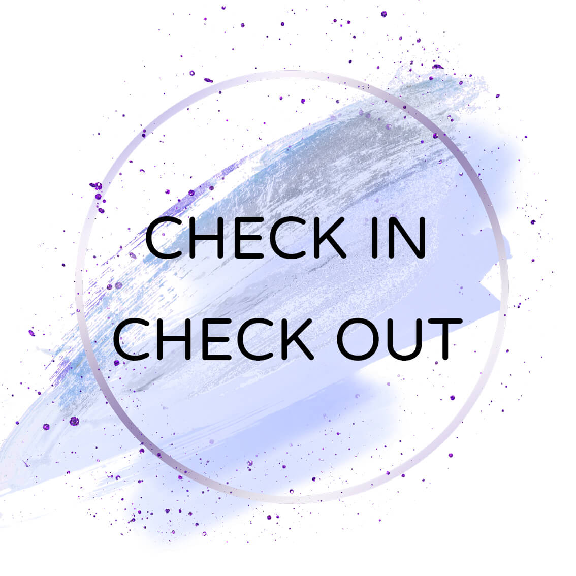 CHECK IN/CHECK OUT